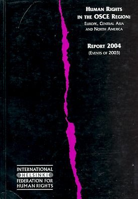 Human Rights in the OSCE Region: Europe, Central Asia and North America: Report 2004 (Events of 2003) Books