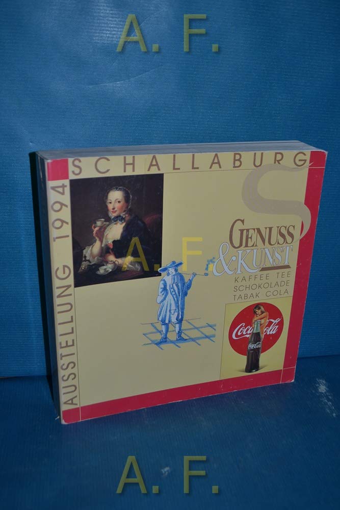 Genuß & Kunst. Kaffee - Tee - Schokolade - Tabak - Cola - Ausstellung 1994 - Schallaburg Books