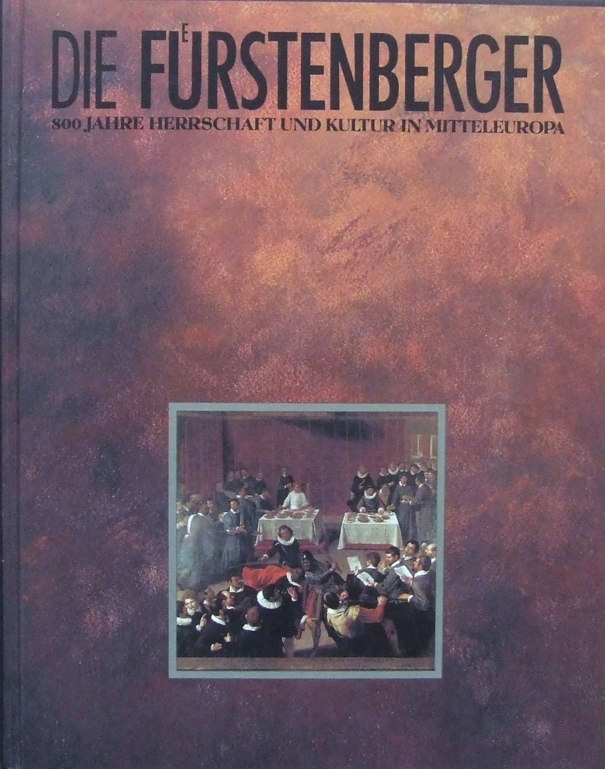 Die Fürstenberger. 800 Jahre Herrschaft und Kultur in Mitteleuropa Books
