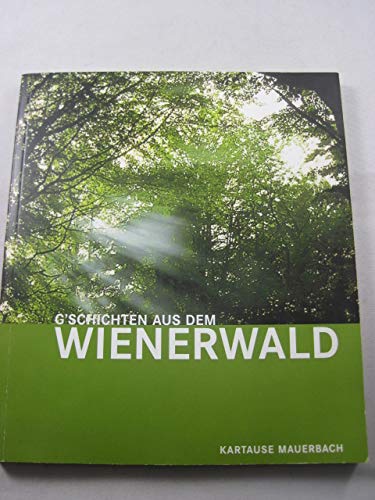 G'schichten aus dem Wienerwald : vom Urwald zum Kulturwald , eine Ausstellung des Landes Niederösterreich und der Stadt Wien, Kartause Mauerbach, 12. Mai bis 27. Oktober 2002. Books