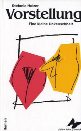 Vorstellung. Eine kleine Unkeuschheit: Roman Contemporary literature