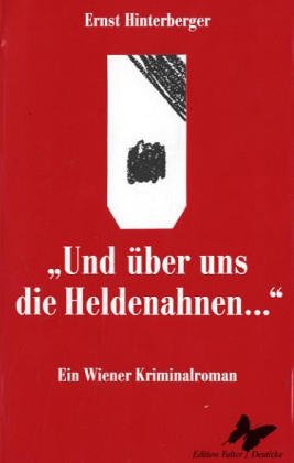 "Und über uns die Heldenahnen ...". Ein Wiener Kriminalroman Contemporary literature