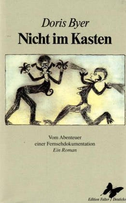 Nicht im Kasten. Vom Abenteuer einer Fernsehdokumentation: Ein Roman Contemporary literature