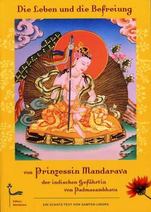 Die Leben und die Befreiung von Prinzessin Mandarava: - der indischen Gefährtin von Padmasambhava Art & Literature