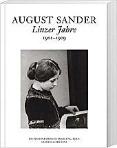 August Sander: Linzer Jahre 1901-1909. Ausstellung Landesgalerie Linz 1.12.2005 bis 8.1.2006 (Kataloge der Oberösterreichischen Landesmuseen - Neue Serie) Photography