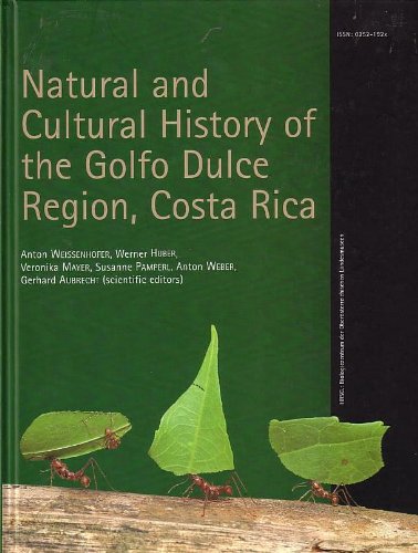 Natural and Cultural History of the Golfo Dulce Region, Costa Rica (Kataloge der Oberösterreichischen Landesmuseen - Neue Serie) Natural Sciences