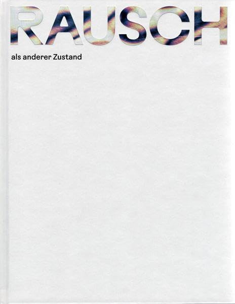 Rausch: als anderer Zustand (Kataloge der OÖ Landes-Kultur GmbH) Books