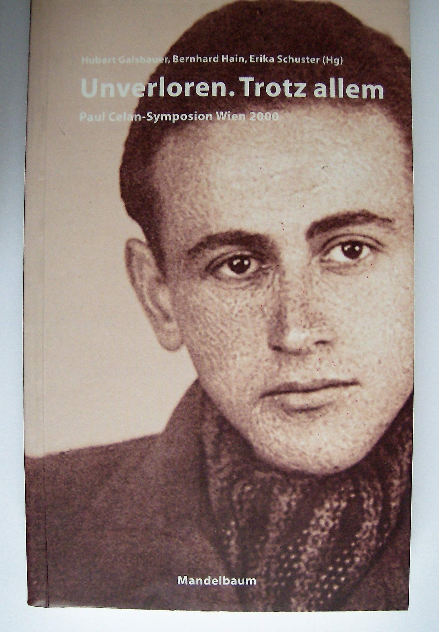Unverloren. Trotz allem: Paul Celan-Symposion Wien 2000 Art & Literature