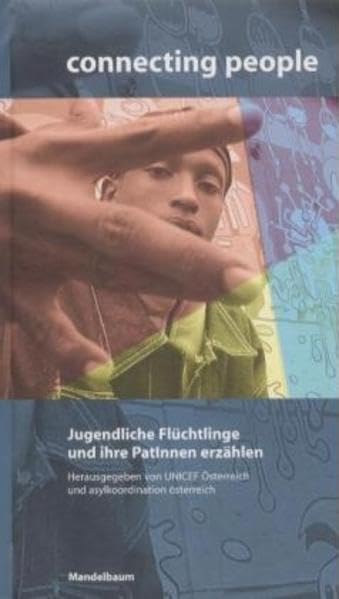 Connecting people: Jugendliche Flüchtlinge und ihre PatInnen erzählen Politics & History