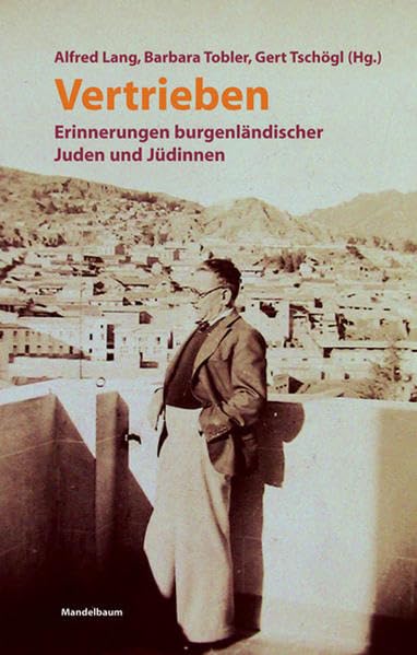 Vertrieben: Erinnerungen burgenländischer Juden und Jüdinnen German history