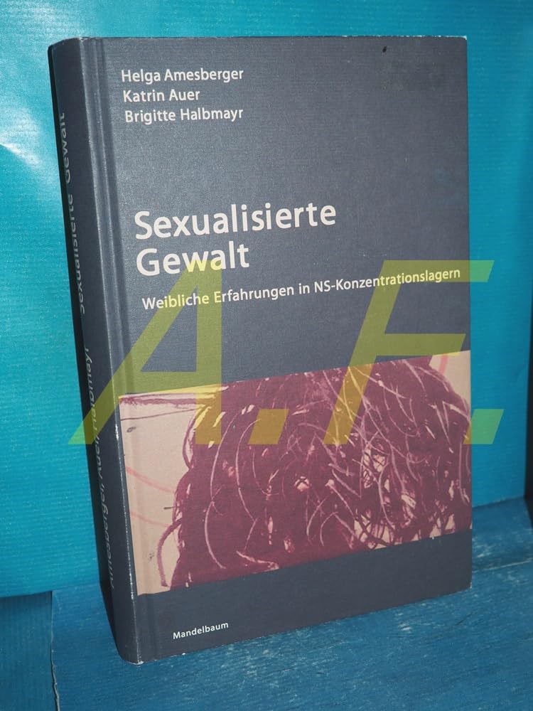 Sexualisierte Gewalt: Weibliche Erfahrungen in NS-Konzentrationslagern Politics & History