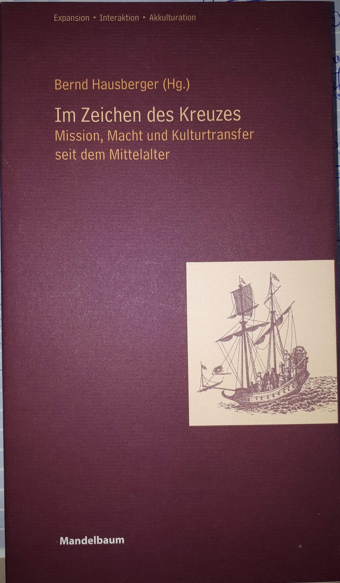 Im Zeichen des Kreuzes: Mission, Macht und Kulturtransfer Books