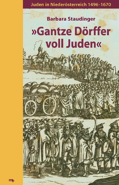 "Gantze Dörffer voll Juden": Juden in Niederösterreich 1496-1670 Politics & History