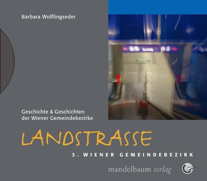 Landstraße: Geschichte und Geschichten der Wiener Gemeindebezirke Politics & History