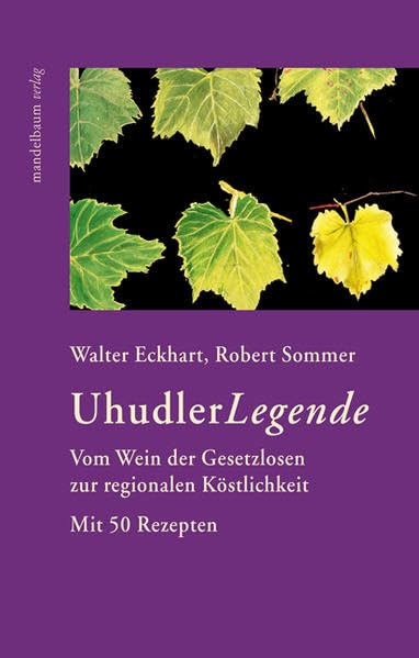 Uhudler Legende: Vom Wein der Gesetzlosen zur regionalen Köstlichkeit. Mit 50 Rezepten book