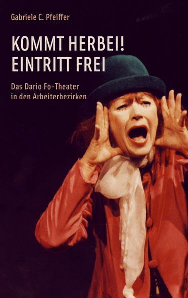 Kommt herbei! Eintritt frei: Das Dario Fo-Theater in den Arbeiterbezirken Film, Art & Culture