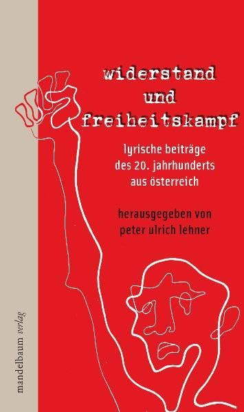Widerstand und Freiheitskampf: Lyrische Beiträge des 20. Jahrhunderts aus Österreich Poetry