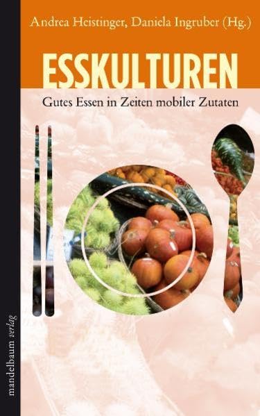 Esskulturen: Gutes Essen in Zeiten mobiler Zutaten Leisure, Home & Garden