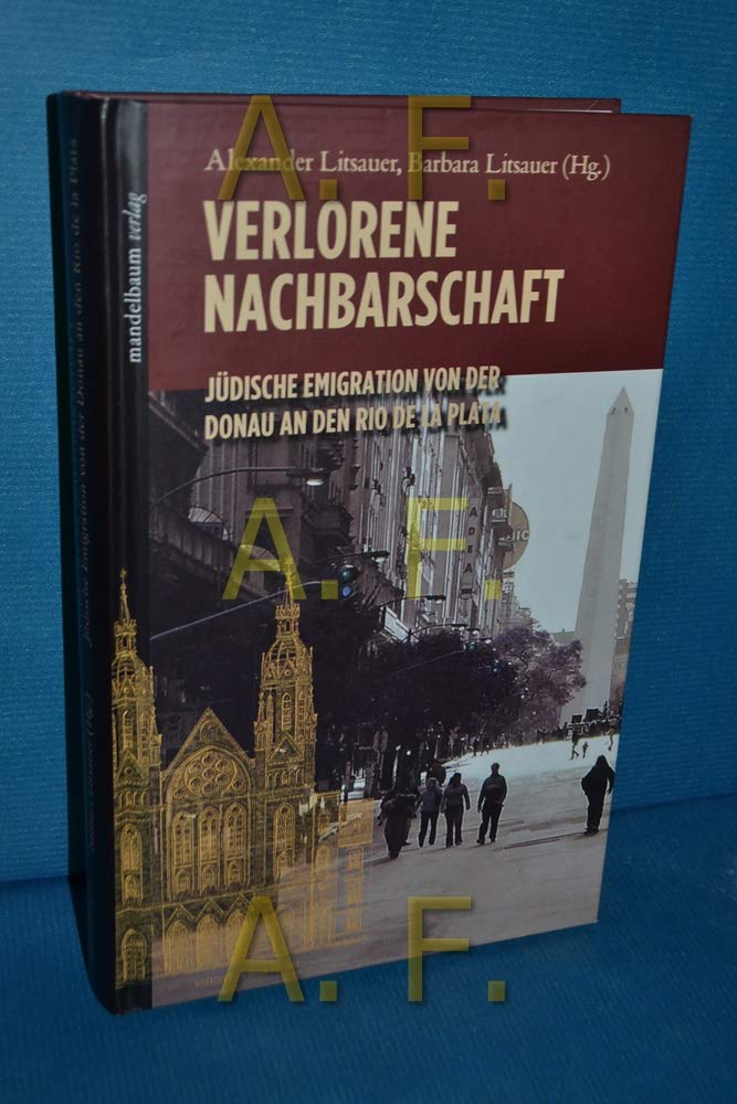 Verlorene Nachbarschaft: Jüdische Emigration von der Donau an den Rio de la Plata German history