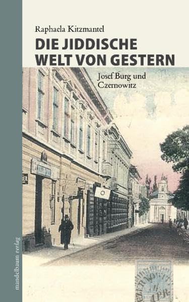 Die jiddische Welt von gestern: Josef Burg und Czernowitz Art & Literature