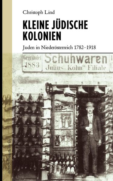 Kleine jüdische Kolonien: Juden in Niederösterreich 1782-1918 Politics & History
