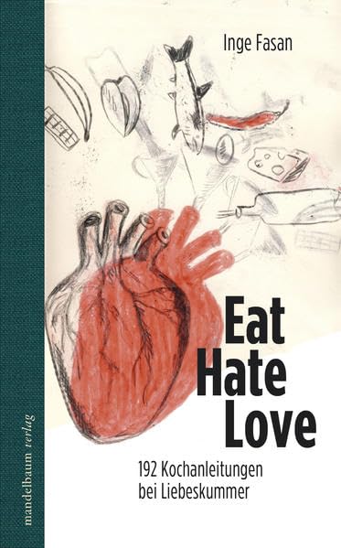 Eat Hate Love: 192 Kochanleitungen bei Liebeskummer Leisure, Home & Garden
