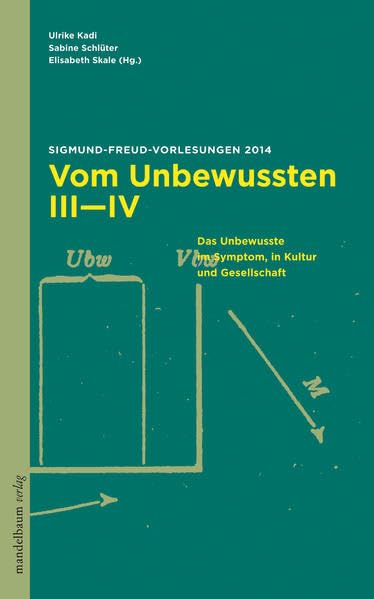 Vom Unbewussten III-IV: Sigmund-Freud-Vorlesungen 2014 Psychology