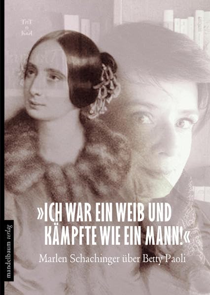 'Ich war ein Weib und kämpfte wie ein Mann!': Marlen Schachinger über Betty Paoli Essays & Short Stories