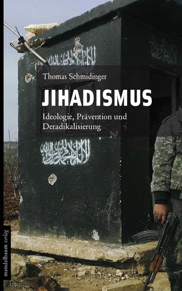 Jihadismus: Ideologie, Prävention und Deradikalisierung Social Sciences