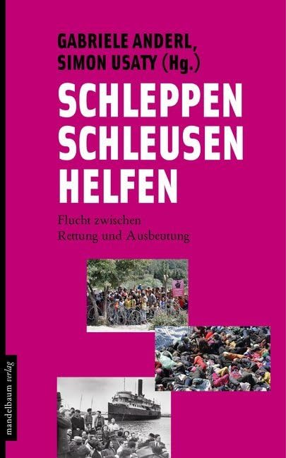 Schleppen, Schleusen, Helfen: Flucht zwischen Rettung und Ausbeutung Social Sciences Books