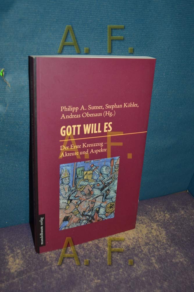 Gott will es: Der Erste Kreuzzug - Akteure und Aspekte Politics & History
