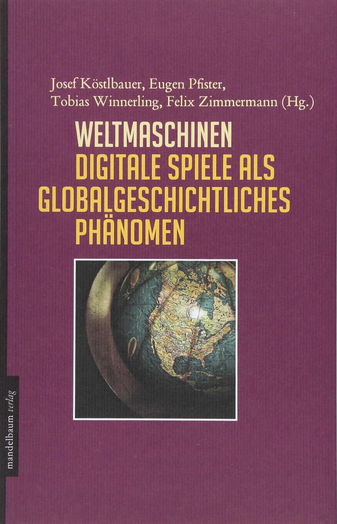 Weltmaschinen: Digitale Spiele als globalgeschichtliches Phänomen Politics & History