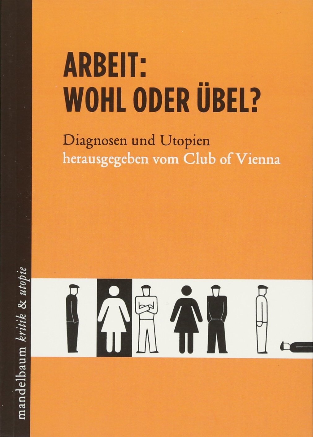 Arbeit: Wohl oder Übel?: Diagnosen und Utopien Books