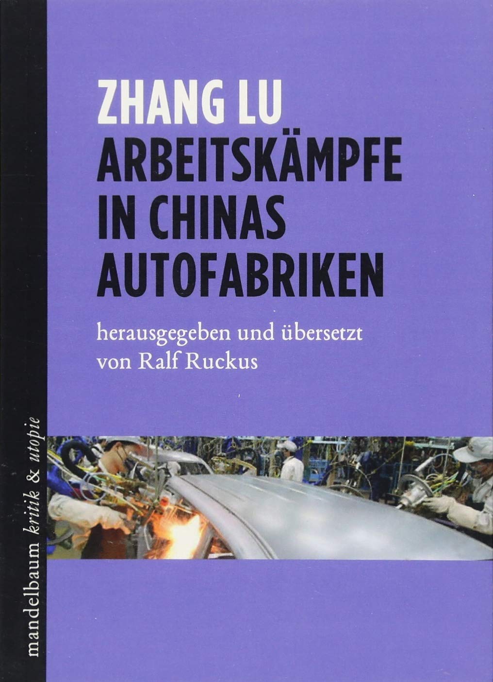 Arbeitskämpfe in Chinas Autofabriken (kritik & utopie) Social Sciences