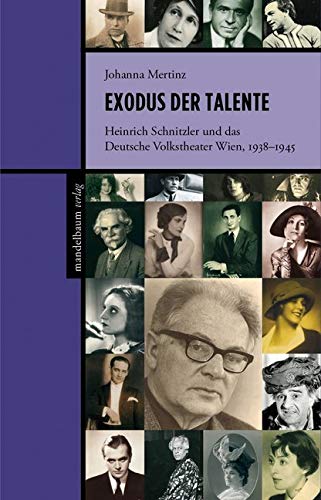 Exodus der Talente: Heinrich Schnitzler und das Deutsche Volkstheater Wien 1938–1945 Books