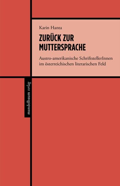 Zurück zur Muttersprache: Austro-amerikanische ExilschriftstellerInnen im österreichischen literarischen Feld Books