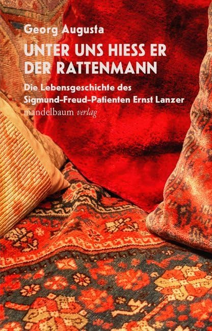 Unter uns hieß er der Rattenmann: Die Lebensgeschichte des Sigmund-Freud-Patienten Ernst Lanzer Politics & History
