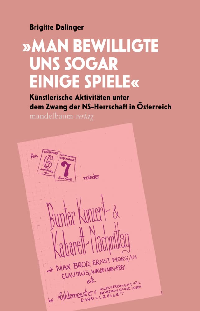 »Man bewilligte uns sogar einige Spiele«: Künstlerische Aktivitäten unter dem Zwang der NS-Herrschaft in Österreich book