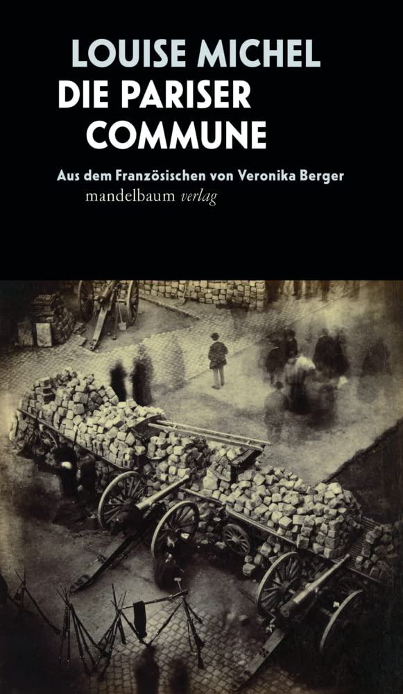 Die Pariser Commune: Aus dem Französischen von Veronika Berger (edition mandelbaum) Classics