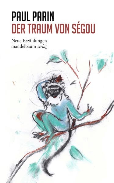 Der Traum von Ségou: Neue Erzählungen (Paul Parin Werkausgabe) Contemporary literature