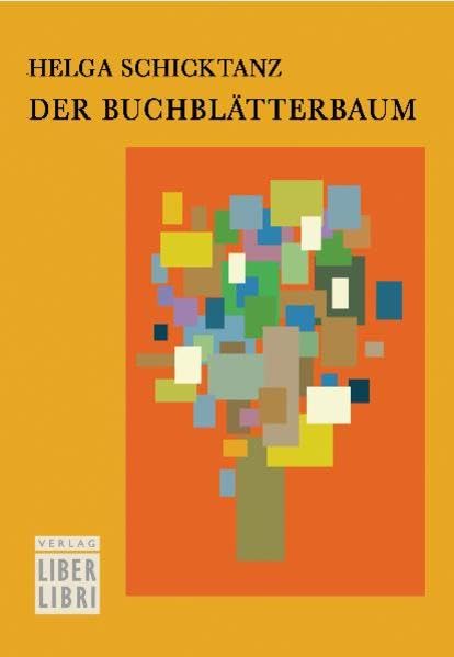 Der Buchblätterbaum: 41 fantasievolle Geschichten für Lesehungrige ab 8 Jahren - Schicktanz, Helga book