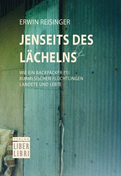Jenseits des Lächelns: Wie ein Backpacker bei burmesischen Flüchtlingen landete und lebte Leisure, Home & Garden