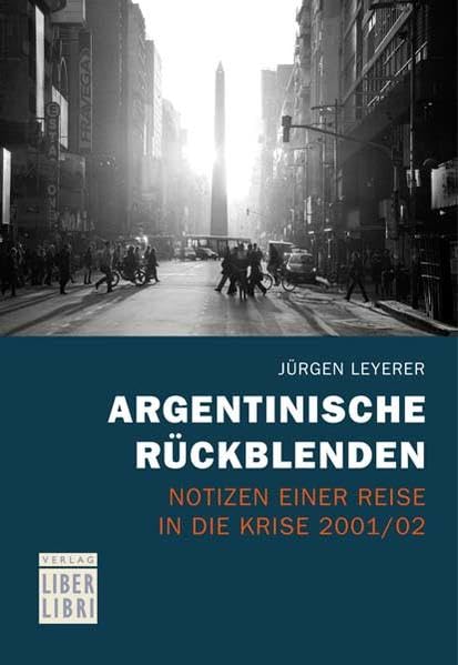 Argentinische Rückblenden: Notizen einer Reise in die Krise 2001/02 Leisure, Home & Garden