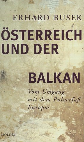 Österreich und der Balkan: Vom Umgang mit dem Pulverfass Europas Politics & History