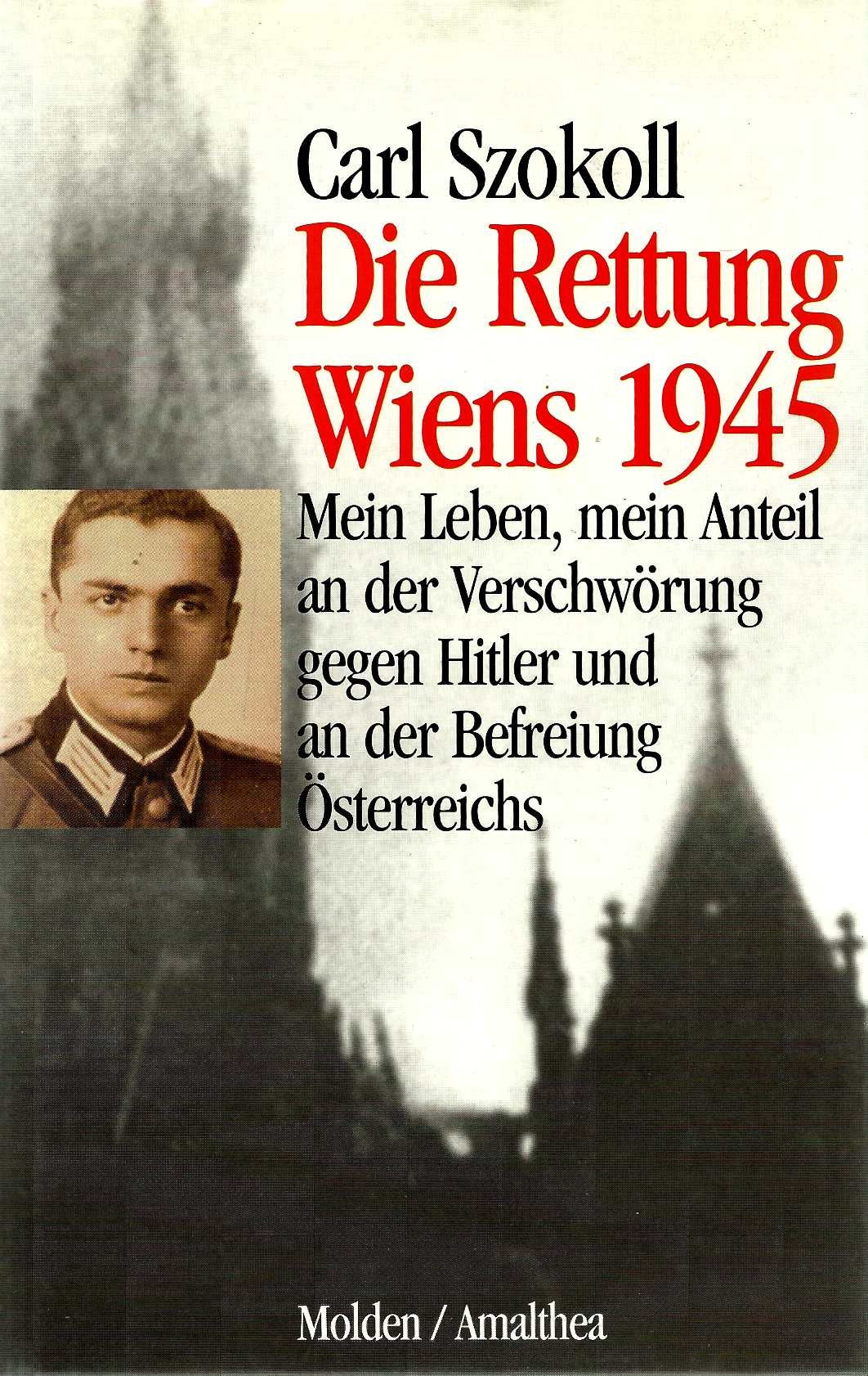 Die Rettung Wiens 1945: Mein Leben, mein Anteil an der Verschwörung gegen Hitler und an der Befreiung Österreichs Contemporary literature Books
