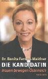 Die Kandidatin: Frauen bewegen Österreich: Frauen bewegen Österreich. Hrsg. v. Elisabeth Gehrer u. Maria Rauch-Kallat. In Kooperation mit d. Parlamentsklub d. ÖVP Politics & Society Books