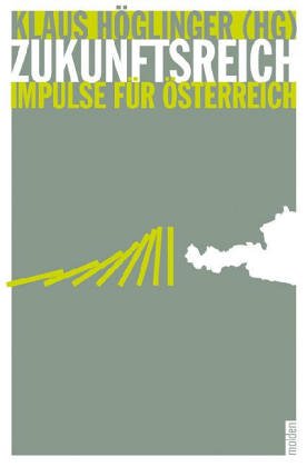 Zukunftsreich. Impulse für Österreich Politics & History