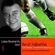 Beruf - Fussballfan. CD . Eine literarische Passion. Literarische Doppelpässe: Eine Passion. Literarische Doppelpässe Leisure & Fun