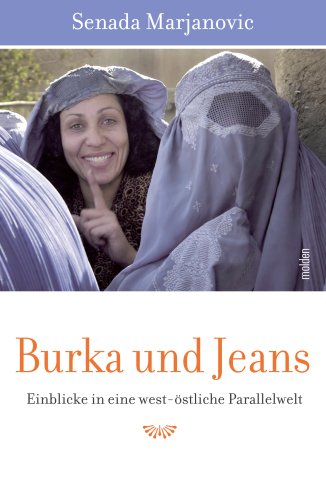 Burka und Jeans: Einblicke in eine west-östliche Parallelwelt Books