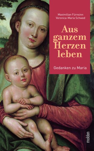 Aus ganzem Herzen leben: Gedanken zu Maria Books